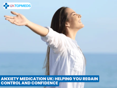 Anxiety Medication UK Helping You Regain Control and Confidence